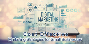 Cost Effective Marketing Strategies for Small Businesses