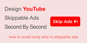 Design YouTube Skippable Ads