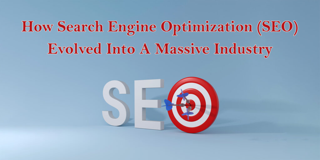 SEO Has Grown Into A Substantial Industry