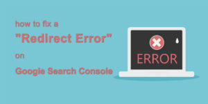 how to fix a redirect error on google search console