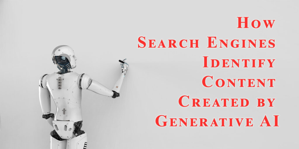 How Search Engines Identify Content Created by Generative AI