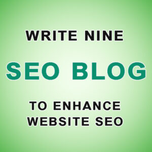 write nine seo blogs to enhance website seo