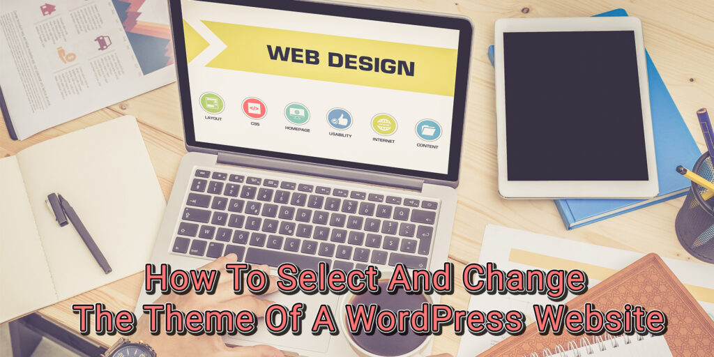 How To Select And Change the Theme of a WordPress Website